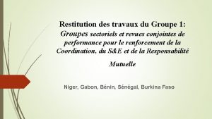 Restitution des travaux du Groupe 1 Groupes sectoriels