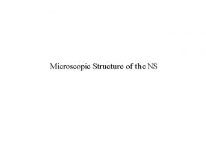 Microscopic Structure of the NS Lecture Objectives Classify