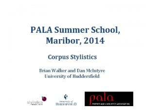 PALA Summer School Maribor 2014 Corpus Stylistics Brian