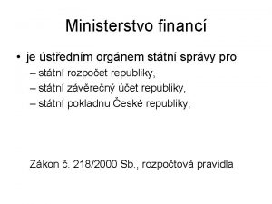 Ministerstvo financ je stednm orgnem sttn sprvy pro