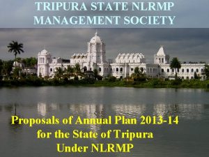 TRIPURA STATE NLRMP MANAGEMENT SOCIETY Proposals of Annual