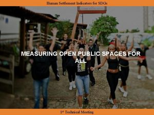 Human Settlement Indicators for SDGs MEASURING OPEN PUBLIC