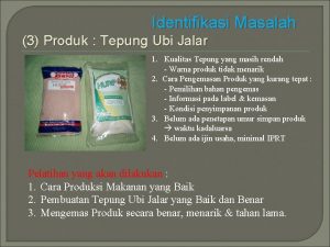 Identifikasi Masalah 3 Produk Tepung Ubi Jalar 1