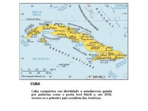 CUBA Cuba conquistou sua identidade e amadureceu guiada