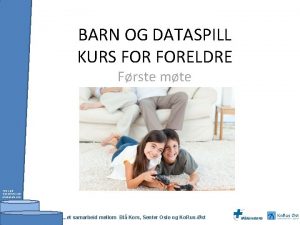 BARN OG DATASPILL KURS FORELDRE Frste mte Foto