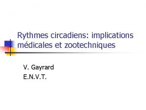 Rythmes circadiens implications mdicales et zootechniques V Gayrard