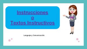 Instrucciones o Textos Instructivos Lenguaje y Comunicacin Objetivo