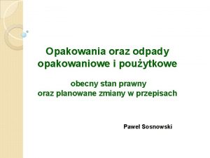 Opakowania oraz odpady opakowaniowe i pouytkowe obecny stan