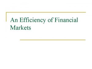 An Efficiency of Financial Markets The Efficient Market