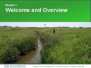 Module 1 Welcome and Overview Iowas River Restoration