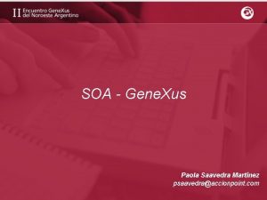 SOA Gene Xus Paola Saavedra Martnez psaavedraaccionpoint com