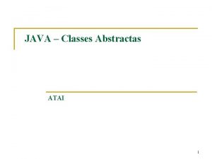 JAVA Classes Abstractas ATAI 1 O conceito de