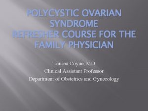 POLYCYSTIC OVARIAN SYNDROME REFRESHER COURSE FOR THE FAMILY