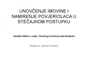 UNOVENJE IMOVINE I NAMIRENJE POVJERIOLACA U STEAJNOM POSTUPKU