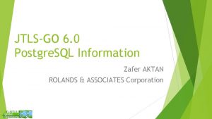 JTLSGO 6 0 Postgre SQL Information Zafer AKTAN
