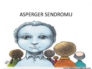 ASPERGER SENDROMU www fublogs wordpress com Asperger Sendromu