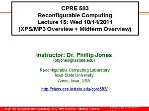 CPRE 583 Reconfigurable Computing Lecture 15 Wed 10142011