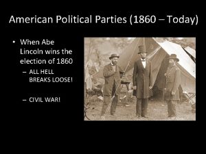 American Political Parties 1860 Today When Abe Lincoln