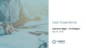 User Experience Lawrence Najjar UX Designer July 16