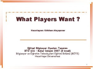 What Players Want Hazrlayan Gkhan Akapnar Eitsel Bilgisayar