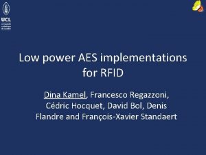 Low power AES implementations for RFID Dina Kamel