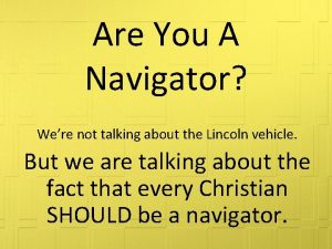 Are You A Navigator Were not talking about