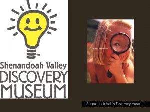 Shenandoah Valley Discovery Museum Shenandoah Valley Discovery Museum