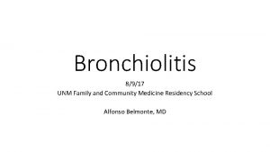 Bronchiolitis 8917 UNM Family and Community Medicine Residency