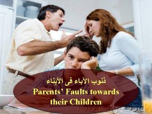 Parents Faults towards their Children 6 5 20