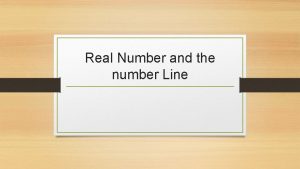 Real Number and the number Line Number System