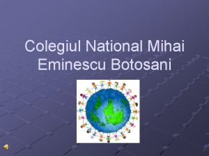 Colegiul National Mihai Eminescu Botosani Titlu proiect PACEA