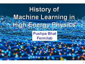 History of Machine Learning in High Energy Physics