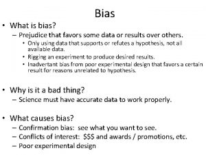 What is bias Bias Prejudice that favors some
