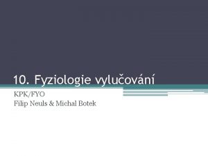 10 Fyziologie vyluovn KPKFYO Filip Neuls Michal Botek