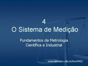 4 O Sistema de Medio Fundamentos da Metrologia