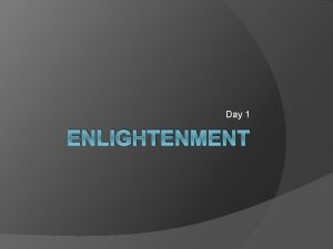 Day 1 ENLIGHTENMENT Look at the following pictures