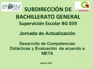 SUBDIRECCIN DE BACHILLERATO GENERAL Supervisin Escolar BG 039