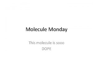 Molecule Monday This molecule is sooo DOPE Dopamine