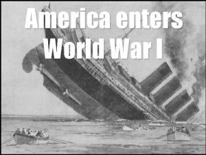 America enters World War I America the Neutral