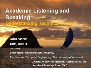 Academic Listening and Speaking Understanding Technical Terms John
