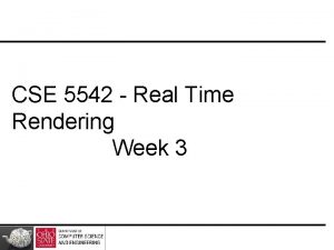 CSE 5542 Real Time Rendering Week 3 The