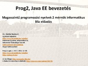 Prog 2 Java EE bevezets Magasszint programozsi nyelvek