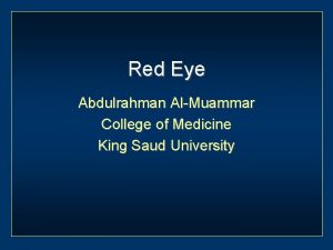 Red Eye Abdulrahman AlMuammar College of Medicine King