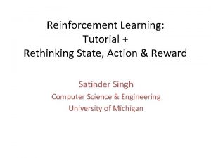 Reinforcement Learning Tutorial Rethinking State Action Reward Satinder