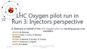 A 16 Z8 LHC Oxygen pilot run in