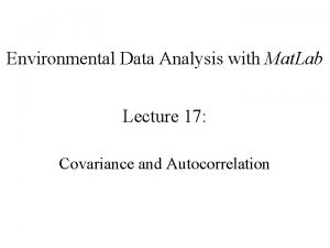 Environmental Data Analysis with Mat Lab Lecture 17
