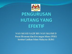 PENGURUSAN HUTANG YANG EFEKTIF WAN MOHD NAZIF BIN