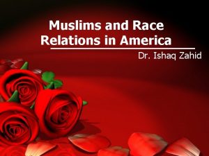 Muslims and Race Relations in America Dr Ishaq