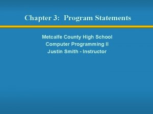 Chapter 3 Program Statements Metcalfe County High School