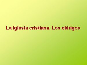 La Iglesia cristiana Los clrigos Un estamento privilegiado